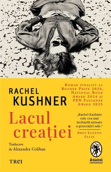 Lacul creatiei - Rachel Kushner | Editura Trei