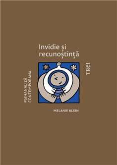 Invidie si recunostinta - Melanie Klein | Editura Trei