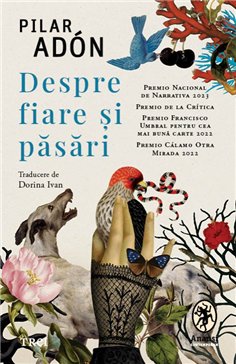 Despre fiare si pasari - Pilar Adón | Editura Trei