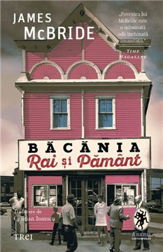 Bacania Rai si Pamant - James McBride | Editura Trei