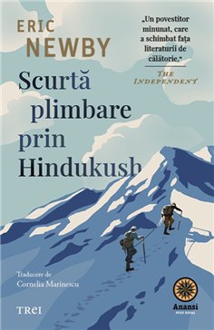 Scurta plimbare prin Hindukush - Eric Newby | Editura Trei