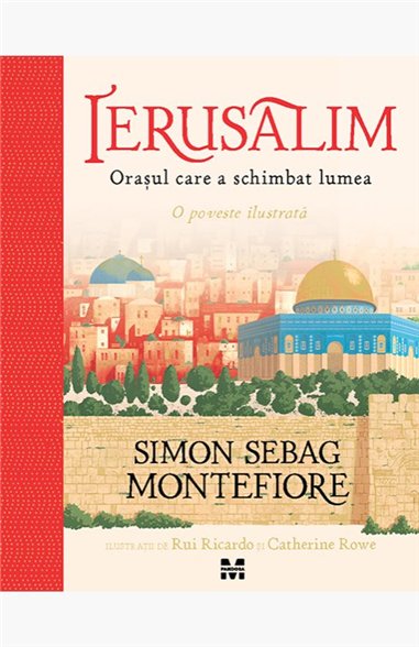 Ierusalim. Orasul care a schimbat lumea - Simon Sebag Montefiore | Editura Pandora M