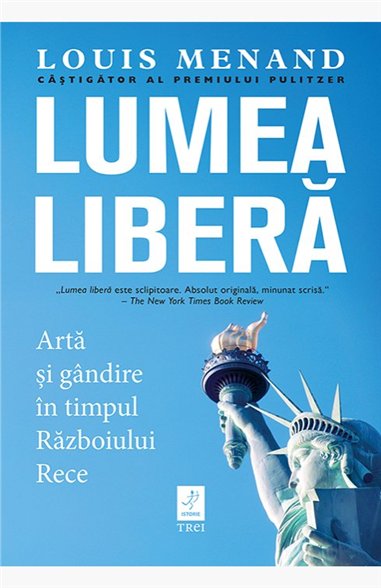 Lumea libera - Louis Menand | Editura Trei