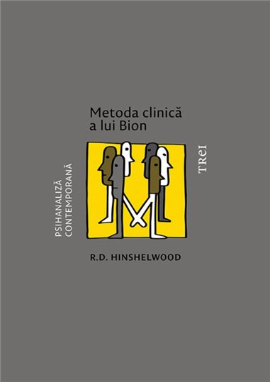 Metoda clinica a lui Bion - R.D. Hinshelwood | Editura Trei