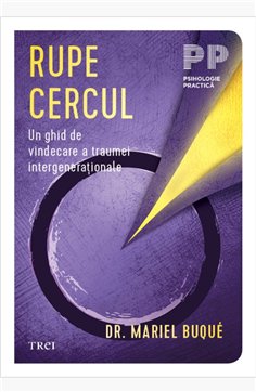 Rupe cercul - Dr. Mariel Buqué | Editura Trei