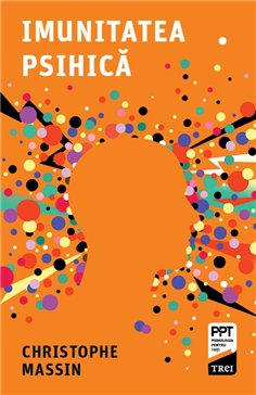 Imunitatea psihica - Christophe Massin | Editura Trei