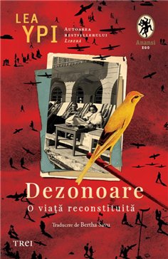 Dezonoare. O viata reconstituita - Lea Ypi | Editura Trei