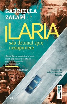 Ilaria sau drumul spre nesupunere - Gabriela Zalapi | Editura Trei