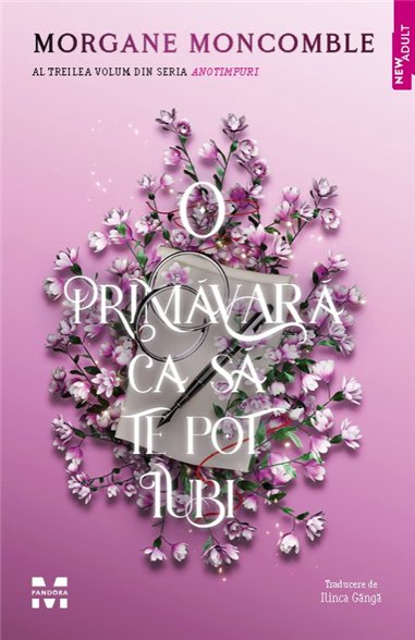 O primavara ca sa te pot iubi (seria Anotimpuri, vol.3) - Morgane Moncomble | Editura Pandora M