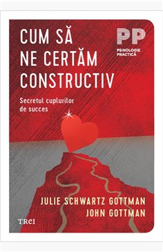 Cum sa ne certam constructiv - John Gottman | Editura Trei