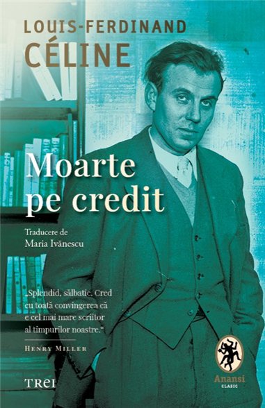 Moarte pe credit - Louis‑Ferdinand Céline | Editura Trei