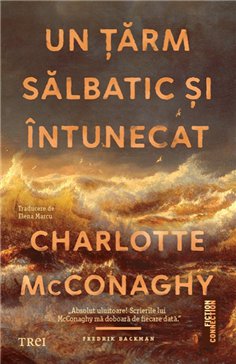 Un tarm salbatic si intunecat - Charlotte McConaghy | Editura Trei