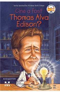 Cine a fost Thomas Alva Edison? - Margaret Frith | Editura Pandora M