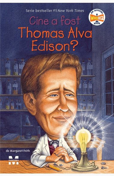 Cine a fost Thomas Alva Edison? - Margaret Frith | Editura Pandora M