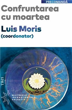 Confruntarea cu moartea - Luis Moris | Editura Trei