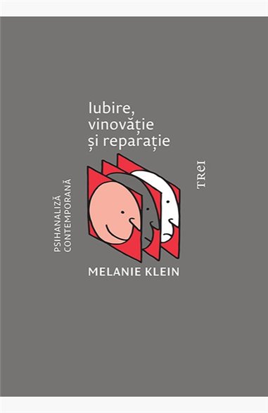 Iubire, vinovatie si reparatie - Melanie Klein | Editura Trei