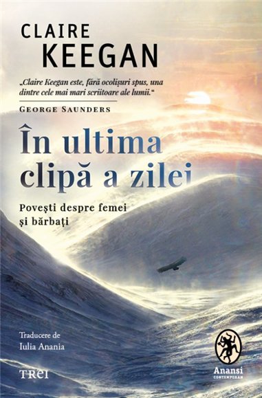 In ultima clipa a zilei - Claire Keegan | Editura Trei
