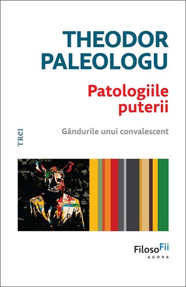 Patologiile puterii - Theodor Paleologu | Editura Trei