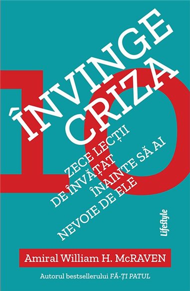 Invinge criza - Amiral William H. Mcraven | Editura Lifestyle Publishing