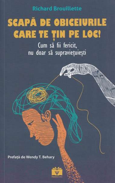 Scapa de obiceiurile care te tin pe loc! - Richard Brouillette | Psihobooks
