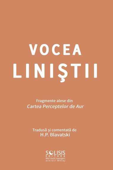 Vocea Linistii - fragmente alese din cartea perceptelor de aur - tradusa si comentata de H.P.Blavatski | Solisis