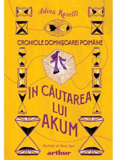 Cronicile domnisoarei poimaine 2. In cautarea lui Akum - Adina Rosetti | Arthur