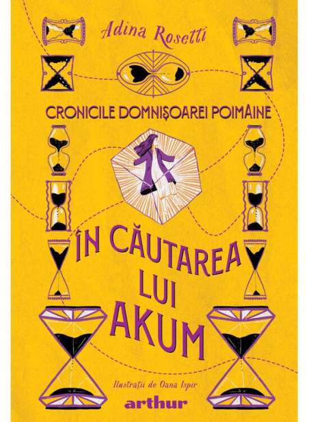 Cronicile domnisoarei poimaine 2. In cautarea lui Akum - Adina Rosetti | Arthur