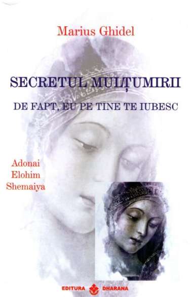 Secretul multumirii - Marius Ghidel | Editura Dharana