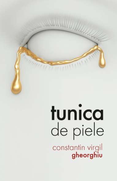 Tunica de piele - Constantin Virgil Gheorghiu | Editura Sophia