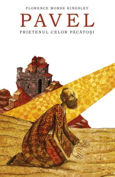 Pavel, prietenul celor pacatosi - Florence Morse Kingsley | Editura Predania