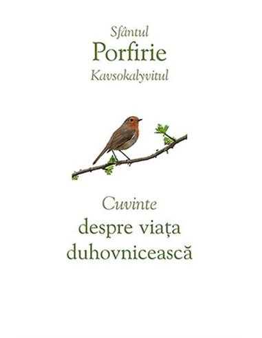 Cuvinte despre viața duhovnicească - Sf. Porfirie Kavsokalyvitul | Editura Sophia