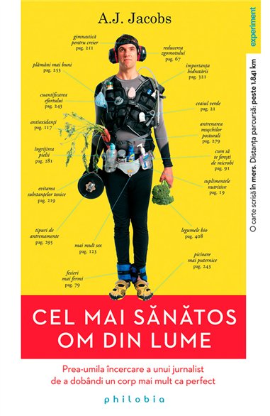 Cel mai sanatos om din lume: cum sa ai un corp mai mult ca perfect - A.J. Jacobs | Editura Philobia