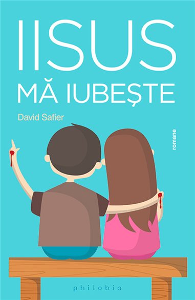 Iisus ma iubeste (roman) - David Safier | Editura Philobia