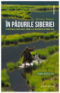 In padurile Siberiei: 6 luni pe malul lacului Baikal, singur, la 25 km departare - Sylvain Tesson | Editura Philobia
