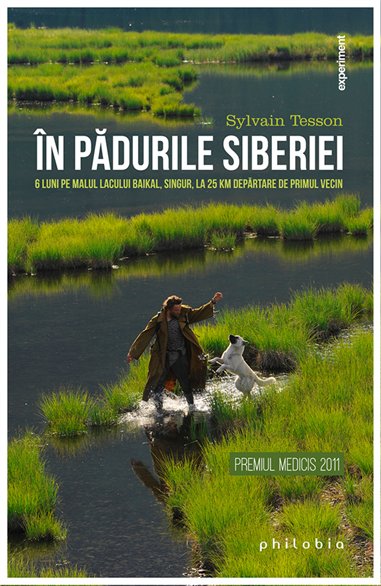 In padurile Siberiei: 6 luni pe malul lacului Baikal, singur, la 25 km departare - Sylvain Tesson | Editura Philobia