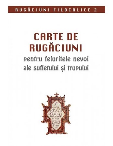 Carte de rugăciuni pentru feluritele nevoi ale sufletului și trupului | Editura Sophia