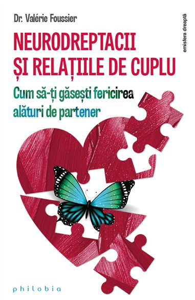 Neurodreptacii si relatiile de cuplu - cum sa-ti gasesti fericirea alaturi de partener - Dr.Valerie Foussier | Editura Philobia