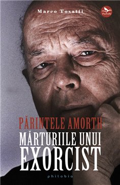 Parintele Amorth: memoriile unui exorcist - Marco Tosatti | Editura Philobia