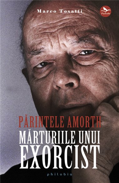 Parintele Amorth: memoriile unui exorcist - Marco Tosatti | Editura Philobia