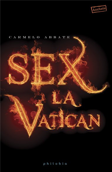Sex la Vatican - Carmelo Abbate | Editura Philobia