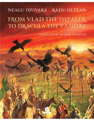 From Vlad the Impaler to Dracula the Vampire - Neagu Djuvara | Editura Humanitas