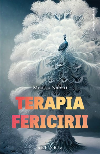 Terapia fericirii - Moussa Nabati | Editura Philobia