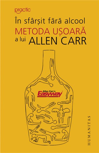 În sfârșit fără alcool. Metoda ușoară a lui Allen Carr | Editura Humanitas