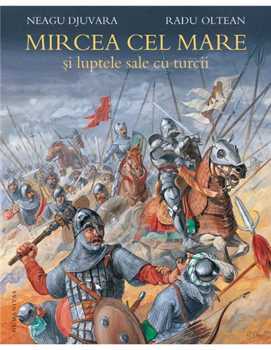 Mircea cel Mare si luptele sale cu turcii - Neagu Djuvara | Humanitas