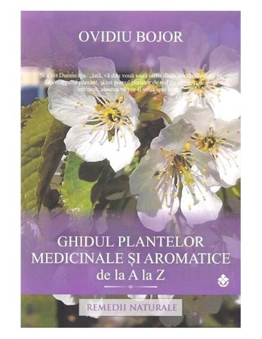 Ghidul plantelor medicinale şi aromatice de la A la Z - Ovidiu Bojor | Editura Dharana