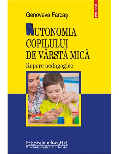 Autonomia copilului de vârstă mică - Genoveva Farcaş | Editura Polirom