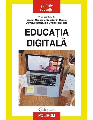 Educația digitală - Ciprian Ceobanu, Constantin Cucoș, Olimpius Istrate, Ion-Ovidiu Pânișoară | Editura Polirom