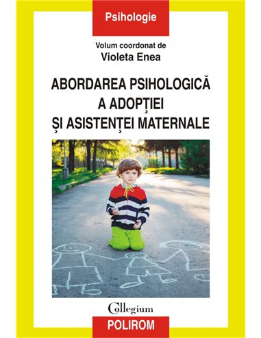 Abordarea psihologică a adopției și asistenței maternale - Violeta Enea | Editura Polirom
