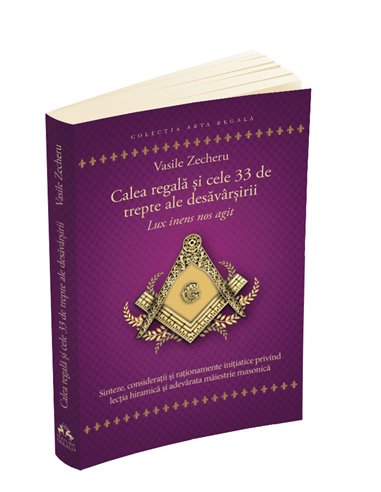 Calea regala si cele 33 de trepte ale desavarsirii - Vasile Zecheru | Editura Herald