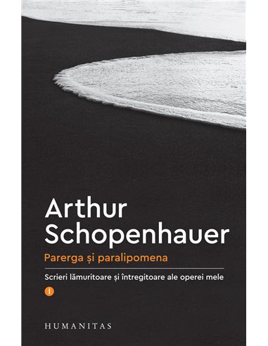 Parerga și paralipomena - Arthur Schopenhauer | Editura Humanitas